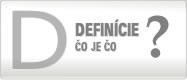 Defin�cie z�kladnych pojmov, alebo �o je �o. 